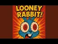 Download Lagu LOONEY RABBIT!