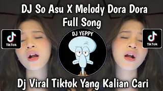 dj so asu x melody dora dora full song viral tiktok terbaru yang kalian cari