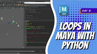 Day 8 - Loops in Maya with Python Maya 30 Day Introduction to Python