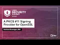A PKCS Signing Provider for OpenSSL - Reinhard Buendgen IBM