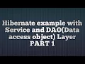 Hibernate Example with Service and DAO layer - PART1