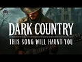 Dark Country Music | I Am the Storm You Prayed For