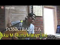 AKU MILIKMU MALAM INI (PONKI BARATA) COVER
