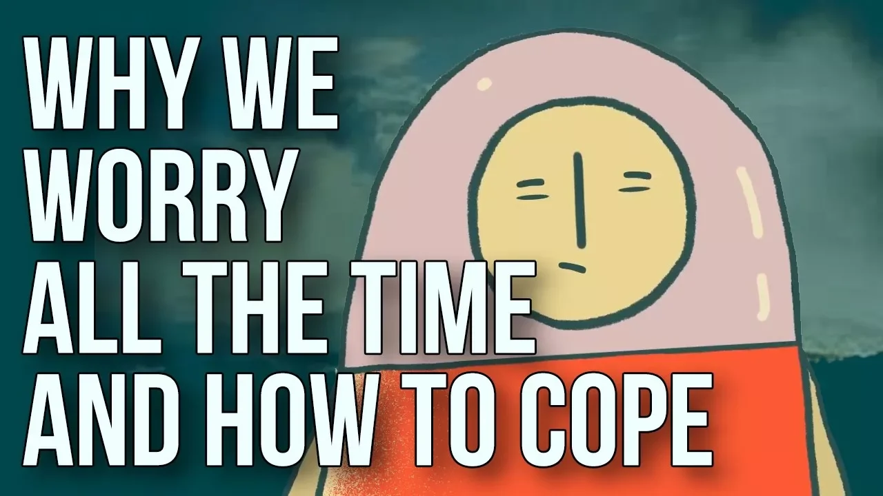 Outline Video Why We Worry All the Time and How to Cope