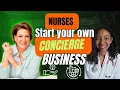 Nurses Start your own Concierge Business