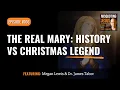 The Real Mary: History vs Christmas Legend