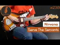 Serve The Servants - Nirvana (Guitar Cover #238)