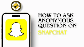 How To Ask Anonymous Questions On Snapchat