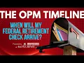 When Will My Federal Retirement Check Arrive Understanding the OPM Timeline