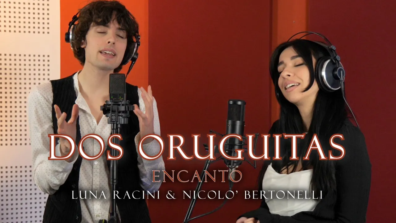 DOS ORUGUITAS - ENCANTO || Luna Racini ft. Nicolò Bertonelli DOS ORUGUITAS - ENCANTO || Luna Racini ft. Nicolò Bertonelli