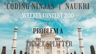 Code360 Coding Ninjas Weekly Contest 200 Problem A Ticket Splitter CPP Java Codes