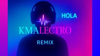HOLA  Remix - Kmalectro