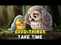 Lagu Good Things Take Time | A Story About Patience | Short English Story