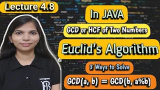 Lec 4 8 GCD or HCF of Two Numbers in JAVA Euclid s Algorithm to Find GCD 3 Ways to Solve