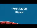Download Lagu 1 Hours Lay Lay (Remix)