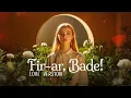 Download Lagu Fir-ar, Bade! (Love Version) | Romantic Melancholy Ballad