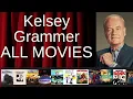 ALL Kelsey Grammer Movies Ranked by Score Critics Fans