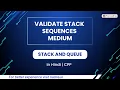 Validate Stack Sequences Medium Module Stack And Queue In Hindi CPP 12