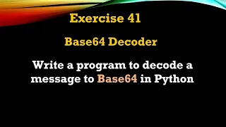Exercise - Write a program to decode a message to Base64 in Python