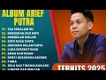 Lagu ARIEF PUTRA FULL ALBUM PILIHAN TERBAIK 2025 (Lyrics) TAK SEDALAM INI - LAGU POP MELAYU TIARA