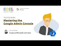 K12 Managing users Mastering the Google Admin Console EP 1