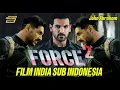 Lagu FILM India Force 2 | Bahasa Indonesia #filmindiabahasaindonesia #filmindiaterbaru #filmbollywood
