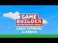 Game Builder Logic Tutorial 01 Basics