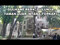 Download Lagu Gulhane Park, dulunya taman luar ISTANA TOPKAPI #ottoman #topkapi