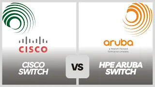 Cisco vs HPE Aruba Switches Comprehensive Tech Face-off