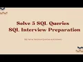 Solve 5 SQL Queries for SQL Server Interview Preparation SQL Server Interview Questions and Answers