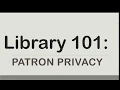 Library 101 Patron Privacy