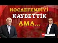 Download Lagu HOCAEFENDİYİ KAYBETTİK AMA…. | Ahmet Kurucan