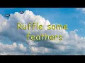 Ruffle some feathers American Idiom