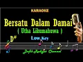 Download Lagu Bersatu Dalam Damai (Karaoke) Utha Likumahuwa Nada Rendah Cowok/ Low Male key D# Nada Pria