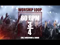 WORSHIP LOOP // 60 BPM // 3/4  // PRACTICE TOOL // LIVE USE