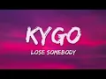 Kygo, OneRepublic - Lose Somebody (Lyrics)