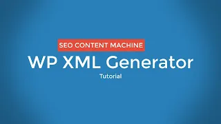 Wordpress XML Generator Tutorial