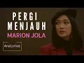 Lagu PERGI MENJAUH LIRIK | LYRICS | MARION JOLA