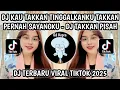 Download Lagu DJ KAU TAKKAN TINGGALKANKU TAKKAN PERNAH SAYANGKU || DJ TAKKAN PISAH VIRAL TIKTOK 2025 STYLE KONDANG