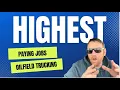 5 Highest Paying Trucking Jobs in the Oilfield