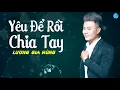 Download Lagu Yêu Để Rồi Chia Tay - Lương Gia Hùng [Video Lyrics]