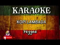 Download Lagu KARAOKE KOPI LAMBADA-Fahmi Shahab (karaoke reggae)