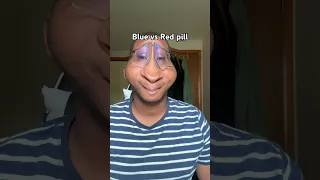 Blue vs Red pill
