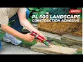 The Ultimate Bond for Outdoor Projects - Loctite PL 500 Landscape Adhesive