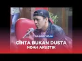 Download Lagu NOAH - Cinta Bukan Dusta || AKUSTIK ||