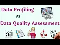 Data Profiling vs Data Quality Assessment Use Data Profiling for Data Quality Assessment