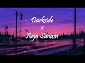 Download Lagu Neoni~Aaja Sanam × Dark side| Song Mashup| Lyrics