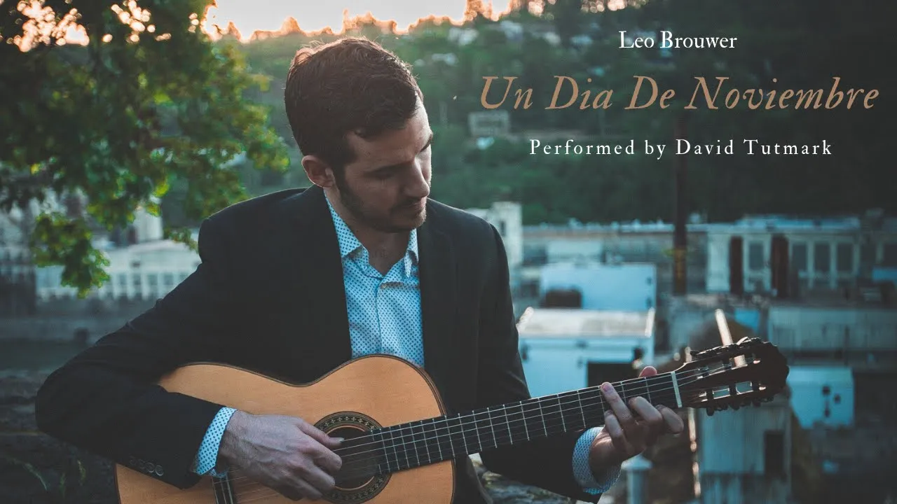 Leo Brouwer - Un Dia de Noviembre - Performed by David Tutmark Leo Brouwer - Un Dia de Noviembre - Performed by David Tutmark