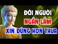 Lagu PHẬT DẠY: LÀM NGƯỜI TỐT THÌ THÂN KHỎE, TÂM AN - ĐỜI NGẮN LẮM, XIN ĐỪNG HƠN THUA