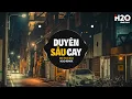 Download Lagu Duyên Sầu Cay Remix - NB3 Hoài Bảo x H2O | Cạn Hết Chén Tiêu Sầu Người Đi Có Nhớ Ta Đâu Remix